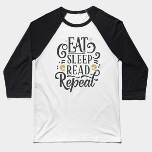 Eat Sleep Read Repeat. Funny Quote Baseball T-Shirt